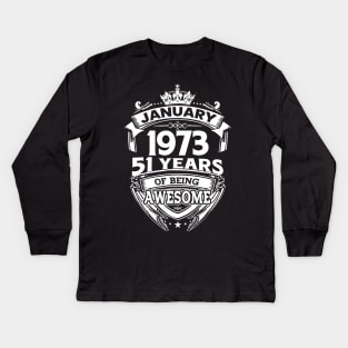January 1973 51 Years Of Being Awesome 51st Birthday Kids Long Sleeve T-Shirt